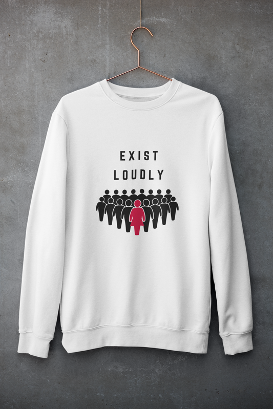 Exist Loudly | Feminist Gift, Gender Equality, Feminism Sweatshirt