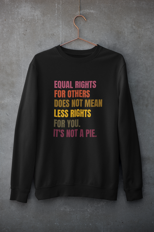 It's Not a Pie | Feminist Gift, Gender Equality, Feminism Sweatshirt