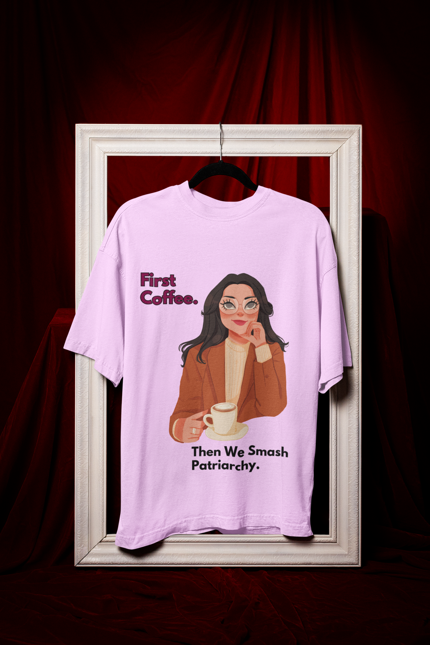 First Coffee | Feminist Oversized Unisex T-shirt