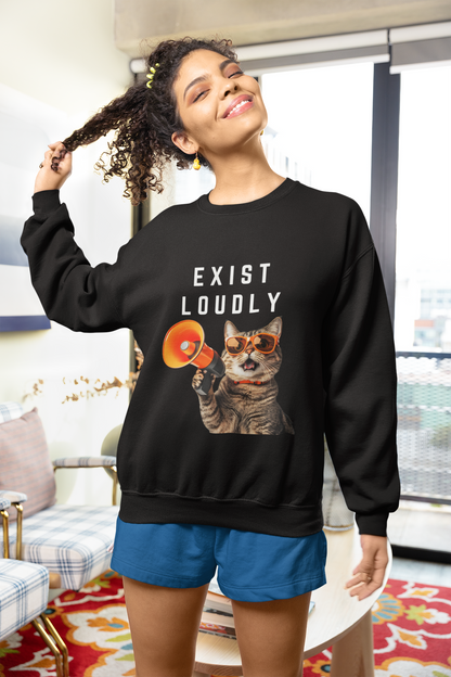 Exist Loudly-Bold Comfort Unisex Sweatshirt