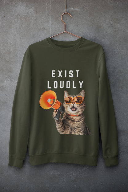 Exist Loudly-Bold Comfort Unisex Sweatshirt
