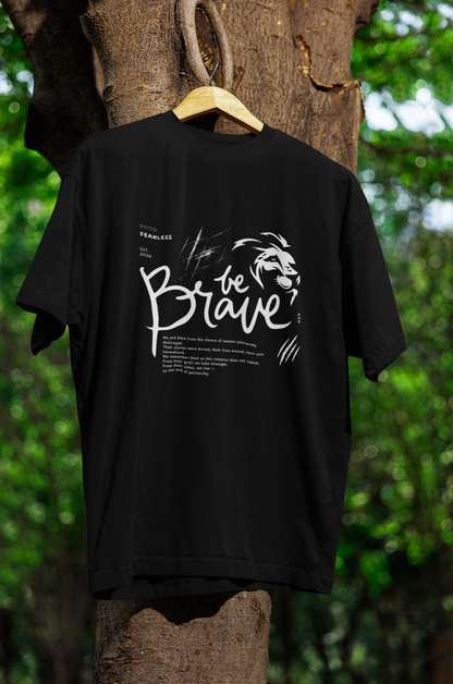 Be Brave | Feminist Oversized Unisex T-shirt