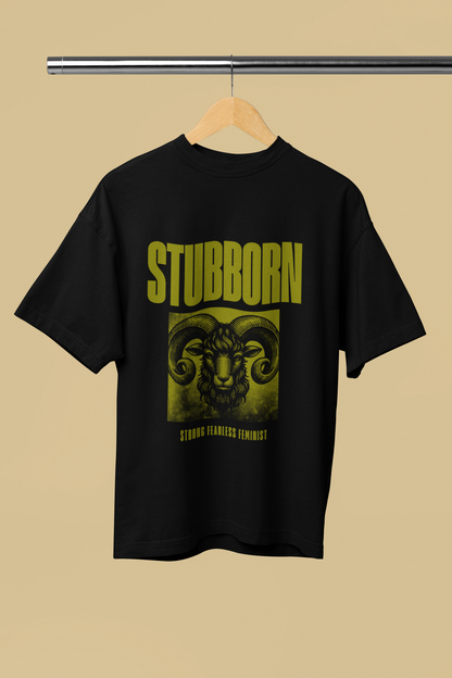 Stubborn | Feminist Oversized Unisex T-shirt