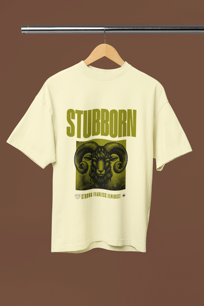 Stubborn | Feminist Oversized Unisex T-shirt