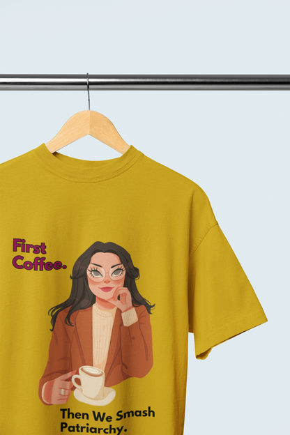 First Coffee | Feminist Oversize Unisex T-shirt