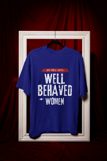 Do Hell With | Feminist Oversized Unisex T-shirt