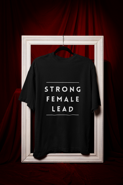 Strong Female Lead | Feminist Oversized Unisex T-shirt