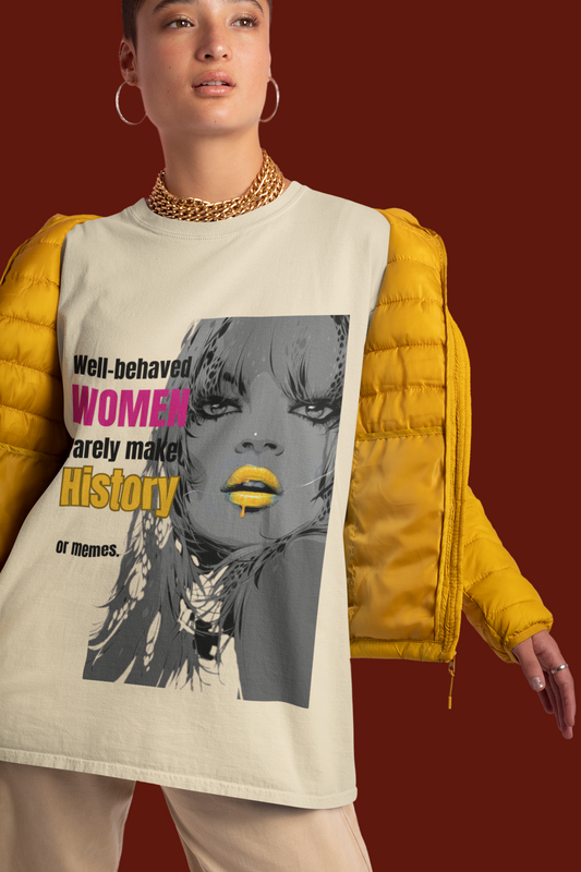 Well Behaved Women | Feminist Oversized Unisex T-shirt