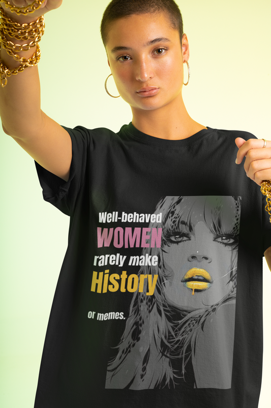 Well Behaved Women | Feminist Oversized Unisex T-shirt